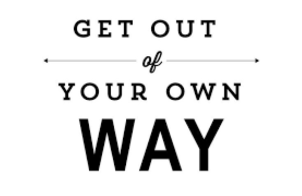 Get Out Of Your Own Way Sign