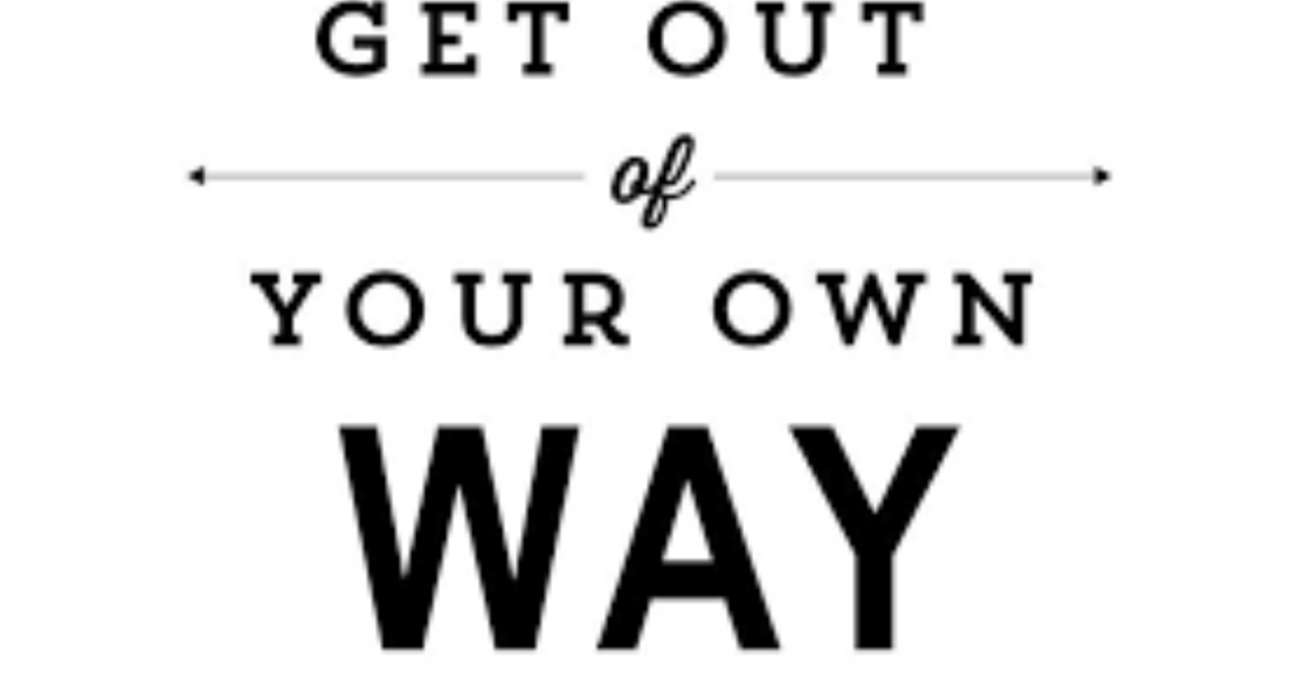 Get Out Of Your Own Way Sign