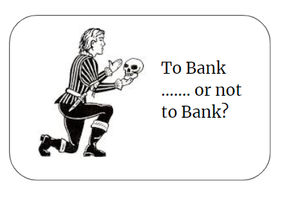 To Bank Or Not To Bank?